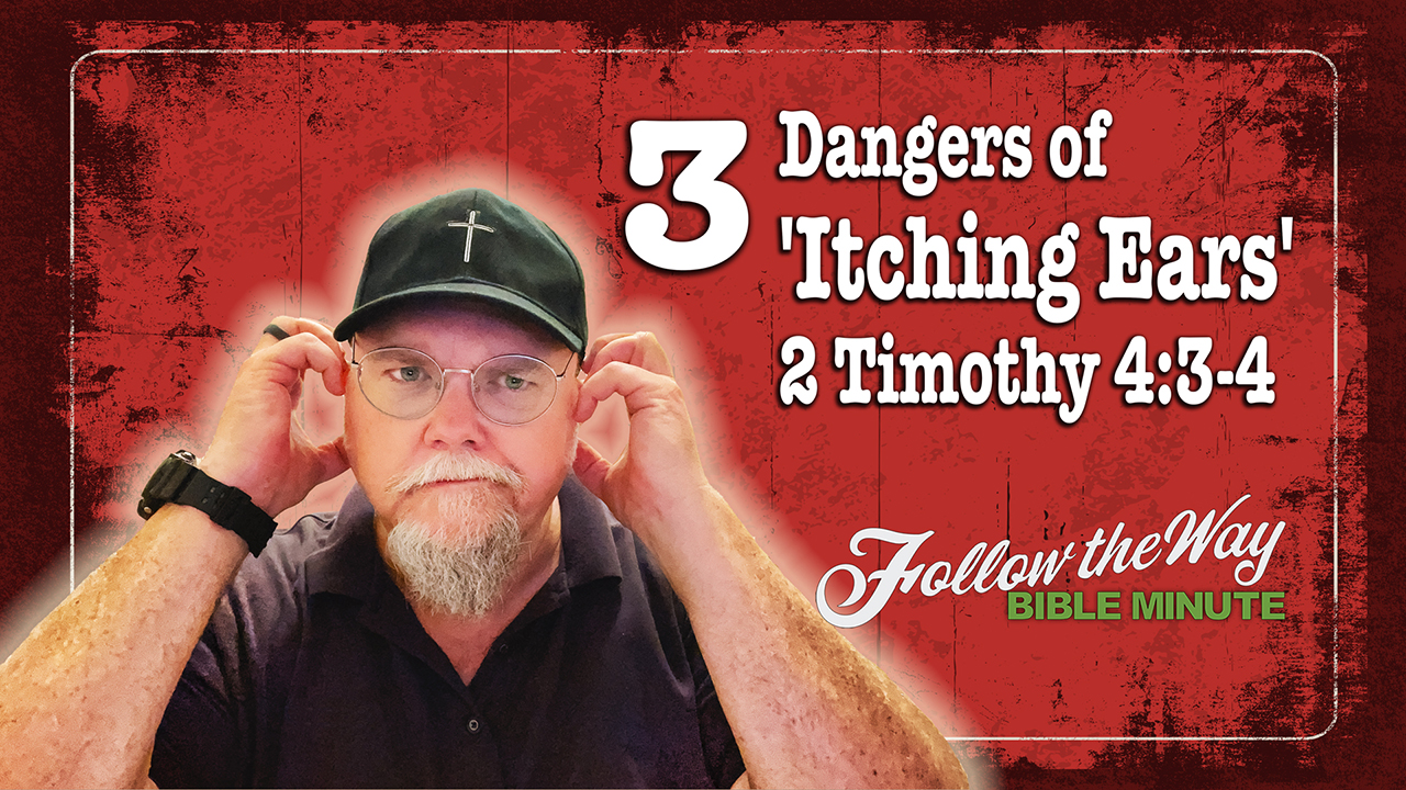 Three Dangers of ‘Itching Ears’ | 2 Timothy 4:3-4 Explained